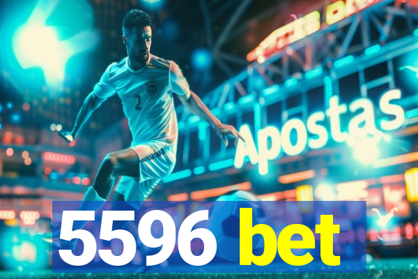 5596 bet